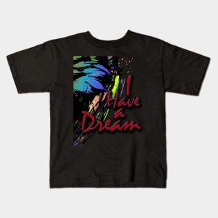 I have a dream Kids T-Shirt